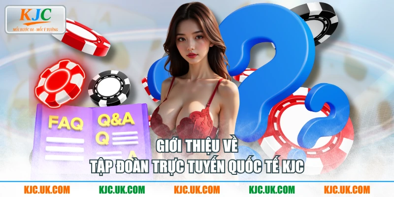 Giới thiệu về tập đoàn trực tuyến quốc tế KJC