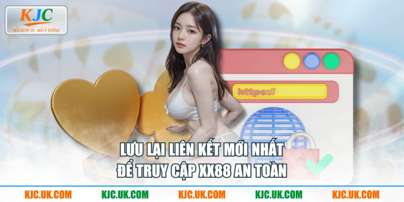Lưu lại liên kết mới nhất để truy cập XX88 an toàn